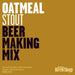 Oatmeal Stout Beer Making Mix